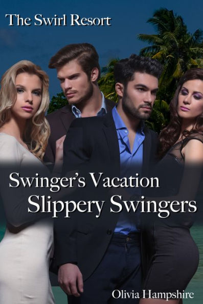 The Swirl Resort Swinger's Vacation Slippery Swingers: Slippery Swingers