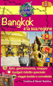 Title: Bangkok e la sua regione: Visitate Bangkok e la regione di Ayuttaya, Ang Thong, Kanchanaburi, Lopburi e Nakhon Pathom! Gente cordiale, una cucina squisita e tanti tesori da scoprire., Author: Cristina Rebiere
