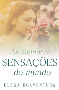 Title: As melhores sensações do mundo, Author: Elisa Boaventura