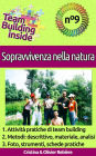 Team Building inside n°9 - Sopravvivenza nella natura: Create e vivete lo spirito di squadra!