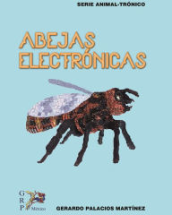 Title: Abejas Electrónicas, Author: Gerardo Palacios Martinez
