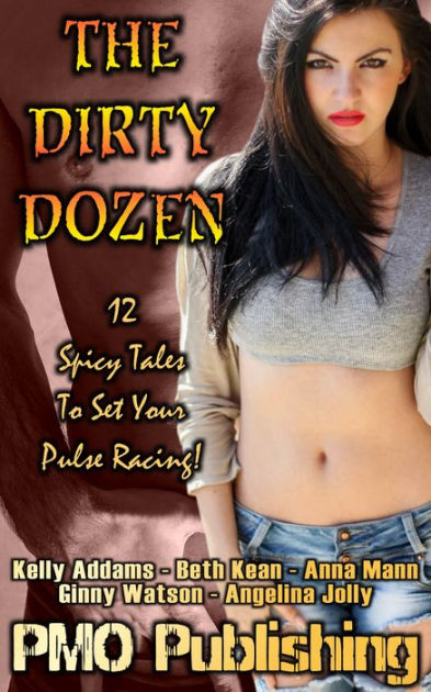 The Dirty Dozen By Kelly Addams Beth Kean Ginny Watson Anna Mann EBook Barnes Noble