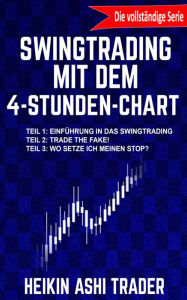 Title: Swingtrading mit dem 4-Stunden-Chart: Die vollständige Serie, Author: Heikin Ashi Trader