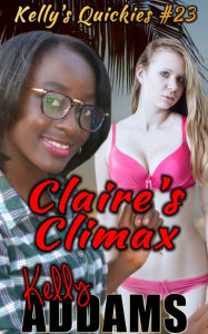 Title: Claire's Climax, Author: Kelly Addams