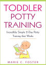 Toddler Potty Training: Incredibly Simple 2-Day Potty Training that Works