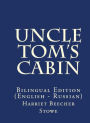 Uncle Tom's Cabin: Bilingual Edition (English - Russian)