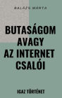 Butaságom avagy az internet csalói: Igaz történet