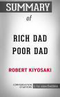 Summary of Rich Dad Poor Dad: What the Rich Teach Their Kids About Money That the Poor and Middle Class Do Not!