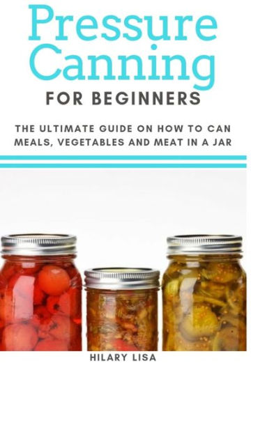 Pressure Canning: Beginners Guide