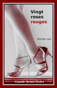 Title: Vingt Roses Rouges, Author: Claude-Henri Tixier