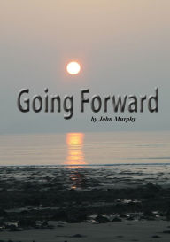 Title: Going Forward, Author: John Murphy