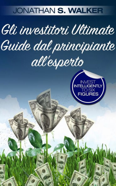 Gli investitori Ultimate Guide dal principiante all'esperto