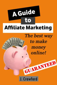 Title: A Guide to Affiliate Marketing, Author: J. Crawford