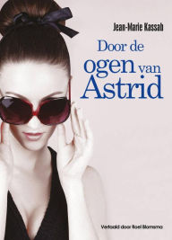 Title: Door de ogen van Astrid, Author: Jean-Marie Kassab