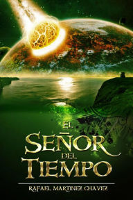 Title: El señor del tiempo, Author: Rafael Martínez Chávez