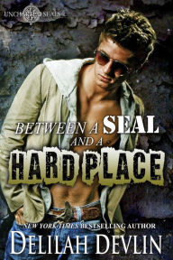 Title: Between a SEAL and a Hard Place (Uncharted SEALs Series #7), Author: Delilah Devlin