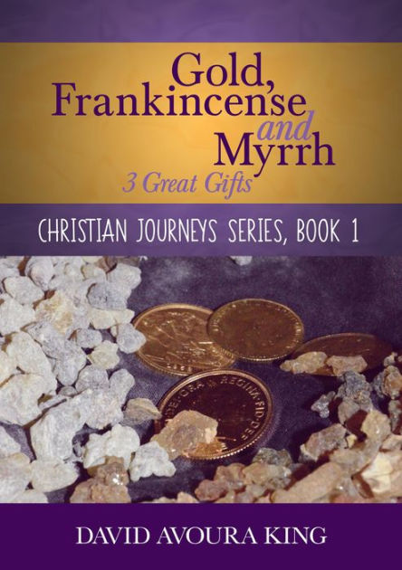 Gifts for a King - Gold, Frankincense, and Myrrh