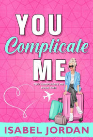 You Complicate Me (You Complicate Me series, #1)