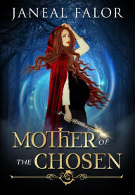 Title: Mother of the Chosen, Author: Janeal Falor