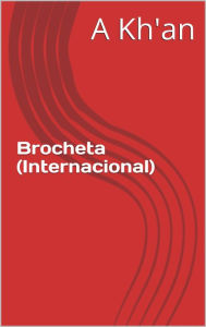 Title: Brocheta (Internacional), Author: A. Kh'an