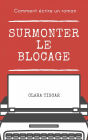 Comment écrire un roman : Surmonter le blocage