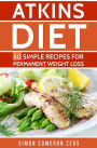 Atkins Diet: 50 Simple Recipes for Permanent Weight Loss