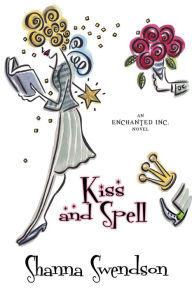 Title: Kiss and Spell (Enchanted, Inc., #7), Author: Shanna Swendson