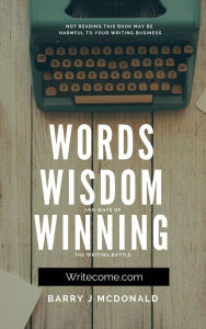 Title: Words Wisdom and Ways of Winning the Writing Battle., Author: Barry J McDonald