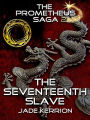 The Seventeenth Slave (The Prometheus Saga II)