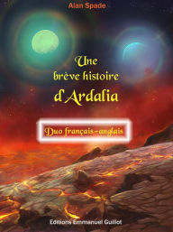 Title: Une brève histoire d'Ardalia - Duo français-anglais, Author: Alan Spade