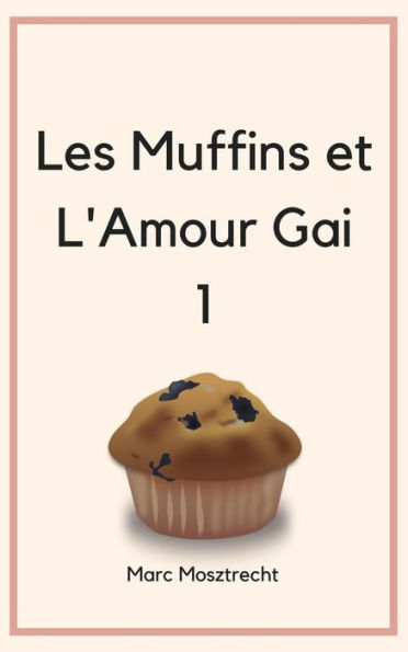 Les Muffins Et L'Amour Gai (Patisserie, #1)