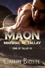 Title: Maon: Marshal of Tallav (Sons of Tallav, #2), Author: Cailin Briste