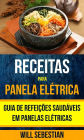 Receitas para Panela Elétrica: Guia de Refeições Saudáveis em Panelas Elétricas