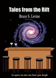 Title: Tales from the Rift: In space no one can hear you laugh!, Author: Bruce Levine