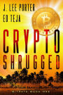 Crypto Shrugged (Bitpats, #1)
