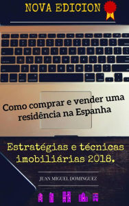 Title: Como comprar e vender uma residência na Espanha, Author: Juan Miguel Dominguez