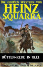 Bütten-Rede in Blei (Die großen Western von Heinz Squarra, #5)