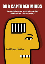 Title: Our Captured Minds, Author: David Anthony Matthews