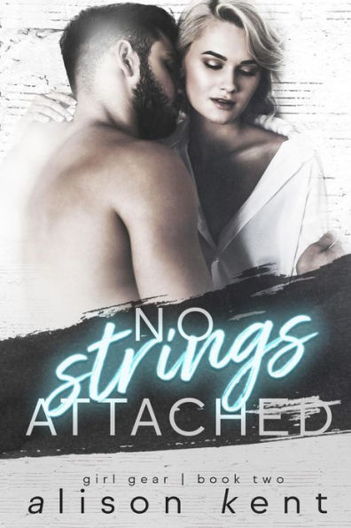 No Strings Attached Girl Gear 2 By Alison Kent Ebook Barnes And Noble® 