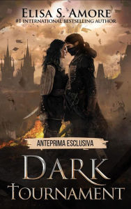 Title: Dark Tournament: Prima Parte, Author: Elisa S. Amore