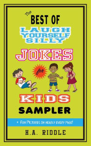 Title: The Best of Laugh Yourself Silly Jokes for Kids Sampler, Author: H.A. Riddle