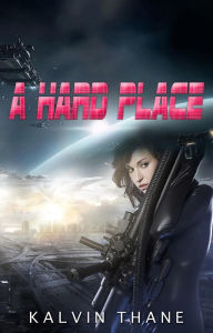 Title: A Hard Place (A Dog Squad Story, #2), Author: Kalvin Thane