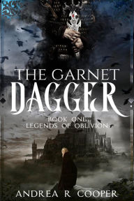 Title: The Garnet Dagger (Legends of Oblivion, #1), Author: Andrea R. Cooper