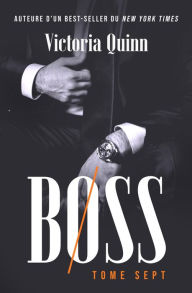 Title: Boss Tome sept (Boss (French), #7), Author: Victoria Quinn