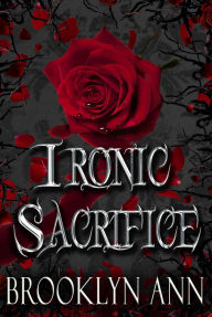 Title: Ironic Sacrifice (Brides of Prophecy, #2), Author: Brooklyn Ann
