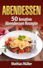 Abendessen: 50 kreative Abendessen Rezepte aus dem Thermomix