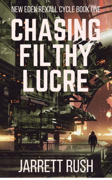 Chasing Filthy Lucre (New Eden Series:Rexall Cycle, #1)