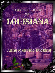 Title: The Haunted House of Louisiana, Author: Anne McBride Eveland