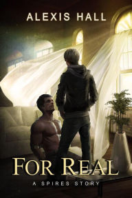 Title: For Real (Spires, #3), Author: Alexis Hall