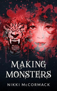 Title: Making Monsters, Author: Nikki McCormack